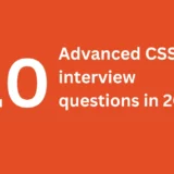 10 Advanced CSS interview questions in 2023